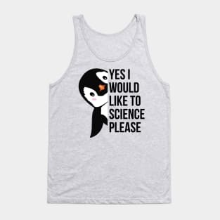 yes i would like to science please Tank Top